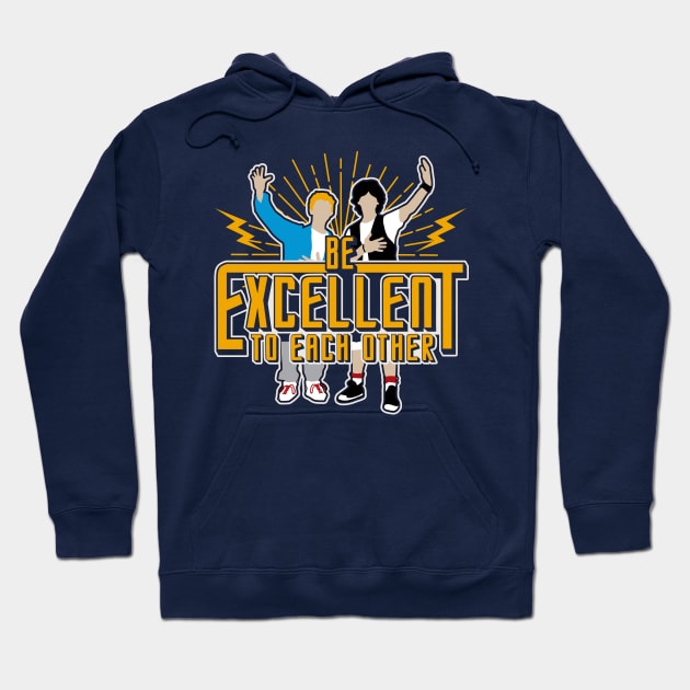 Be Excellent To Each Other Hoodie by Alema Art